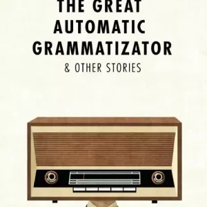 The Great Automatic Grammatizator and Other Stories