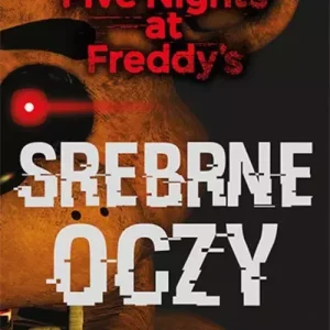 Five Nights at Freddy's. Srebrne oczy