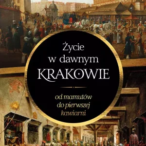 Życie w dawnym Krakowie