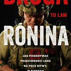 Droga Ronina. Jak pokonywać przeciwności losu na polu bitwy, w biznesie i w życiu