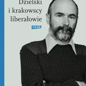 Mirosław Dzielski i krakowscy liberałowie