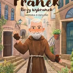 Franek Boży wybranek. Historia o Ojcu Pio