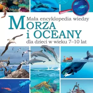 Mała encyklopedia wiedzy. Morza i oceany