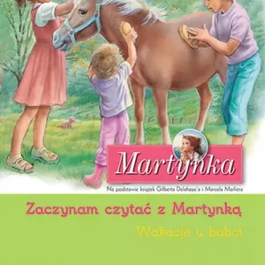 Martynka. Wakacje u babci. Zaczynam czytać z Martynką