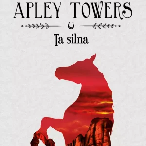 Stadnina Apley Towers. Tom 2. Ta silna