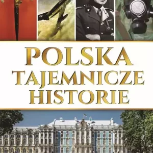 Polska. Tajemnicze historie