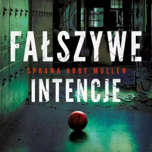 Tajemnice Abby Mullen. Tom 1. Fałszywe intencje