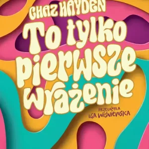 To tylko pierwsze wrażenie