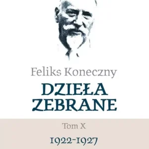 Feliks Koneczny. Dzieła zebrane T.10