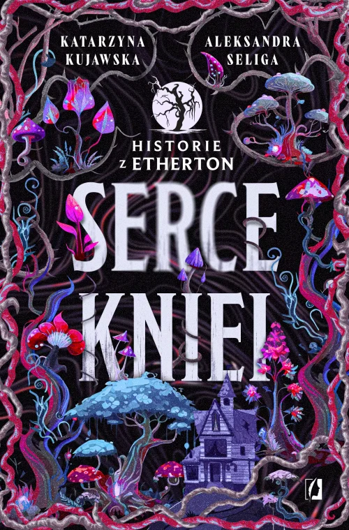 Historie z Etherton. Tom 2. Serce kniei. Historie z Etherton. Tom 2