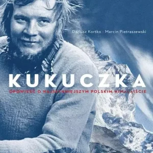 Kukuczka. Opowieść o najsłynniejszym polskim himalaiście