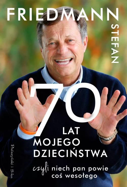 Siedemdziesiąt lat mojego dzieciństwa, czyli niech pan powie coś wesołego