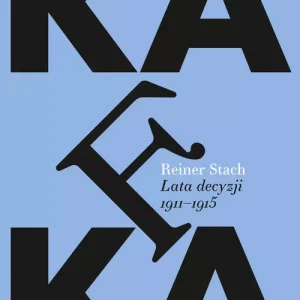 Kafka. Lata decyzji