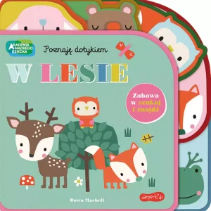 W lesie. Akademia Mądrego Dziecka. Poznaję dotykiem. Zabawa w szukaj i znajdź