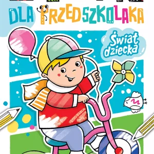 Malowanki dla przedszkolaka. Świat dziecka