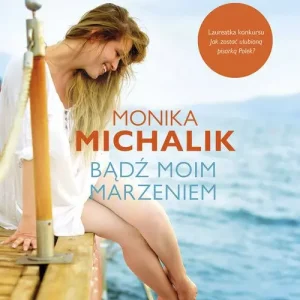 Bądź moim marzeniem | Monika Michalik