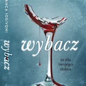 Wybacz. To dla twojego dobra