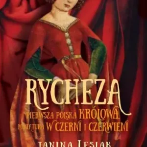 Rycheza. Pierwsza polska królowa. Miniatura w czerni i czerwieni