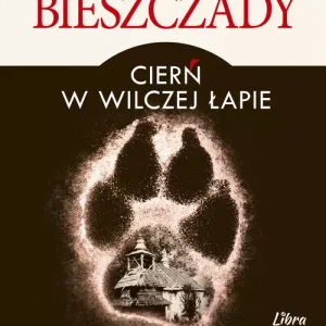 Bieszczady. Cierń w wilczej łapie
