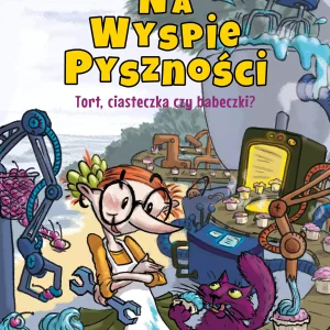 Na Wyspie Pyszności. Tort, ciasteczka czy babeczki? Tom 1