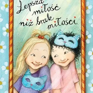 Lepsza miłość niż brak miłości