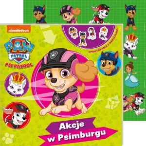 Psi Patrol. Opowiadania z naklejkami. Akcje w Psimburgu