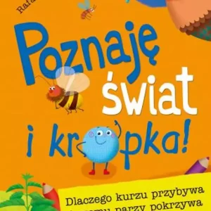 Poznaję świat i kropka! Dlaczego kurzu przybywa i czemu parzy pokrzywa