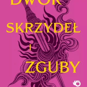 Dwór skrzydeł i zguby. Tom 3
