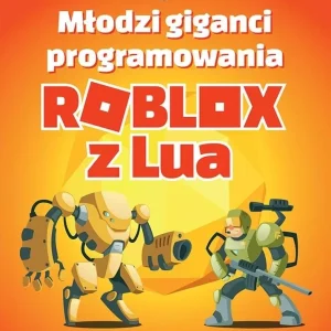 Młodzi giganci programowania. Roblox z Lua