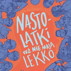 Nastolatki też nie mają lekko
