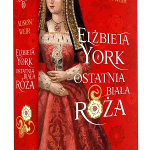 Elżbieta York. Ostatnia Biała Róża