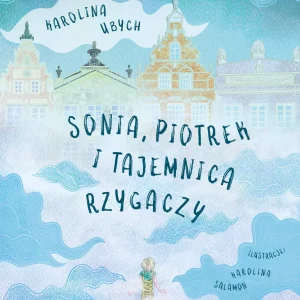 Sonia, Piotrek i tajemnica rzygaczy