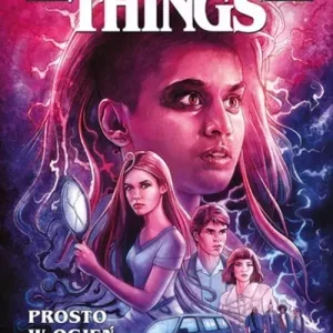 Stranger Things. Prosto w ogień