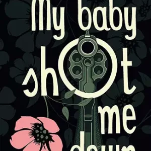 My baby shot me down