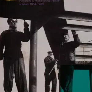 Początek przyszłości. Fotografia w miesięczniku "Polska" w latach 1954-1968