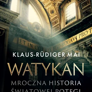 Watykan. Mroczna historia światowej potęgi