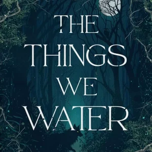 The Things We Water