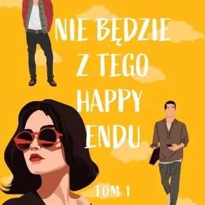 Nie będzie z tego happy endu. Tom 1