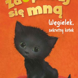 Zaopiekuj się mną. Węgielek, sekretny kotek (wyd. 2022)