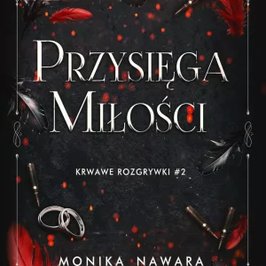 Przysięga Miłości. Krwawe Rozgrywki. Tom 2