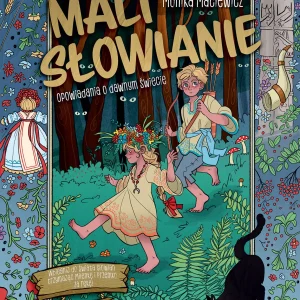 Mali Słowianie. Opowiadania o dawnym świecie