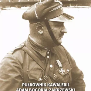 Pułkownik kawalerii Adam Bogoria-Zakrzewski (25 II 1892 Mokręszczyzna - 14 X 1958 Sopot)