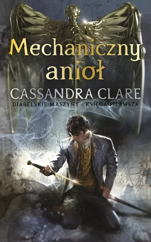 Mechaniczny anioł | Cassandra Clare | Diabelskie Maszyny | Tom 1