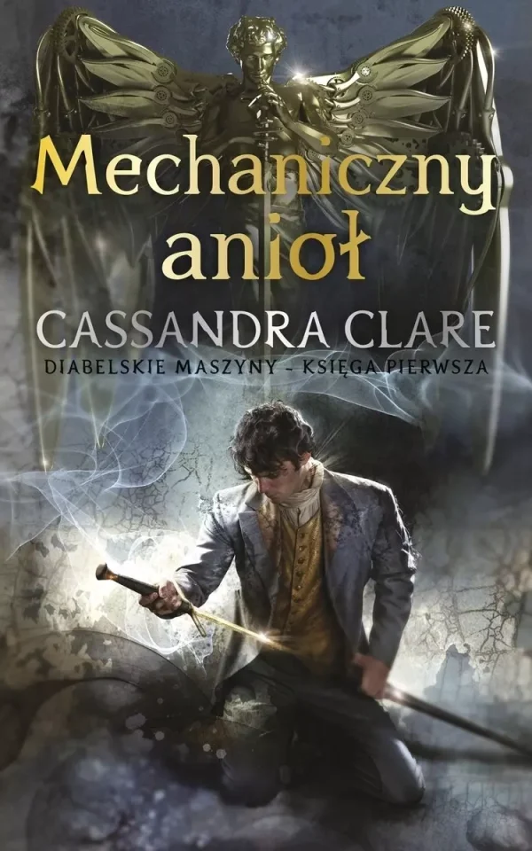 Mechaniczny anioł | Cassandra Clare | Diabelskie Maszyny | Tom 1