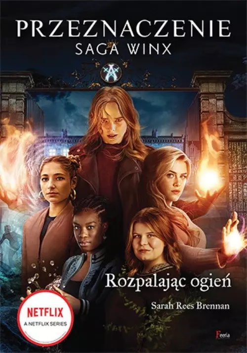 Przeznaczenie. Saga Winx. Rozpalając ogień
