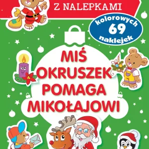 Miś Okruszek pomaga Mikołajowi. Historyjki z nalepkami