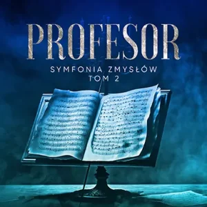 Symfonia zmysłów. Tom 2. Profesor
