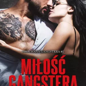 Ukochana gangstera. Tom 2. Miłość gangstera
