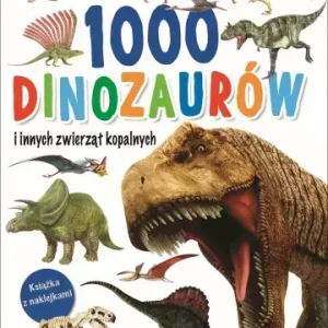 1000 dinozaurów i innych zwierząt kopalnych