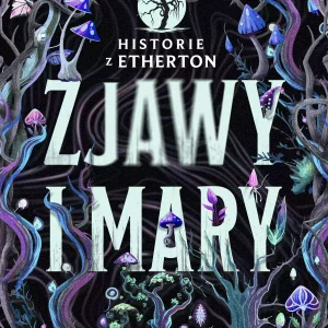 Historie z Etherton | Tom 1 | Zjawy i mary